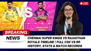 Read more about the article Chennai Super Kings vs Rajasthan Royals Timeline | Full CSK vs RR History, Stats & Match Records