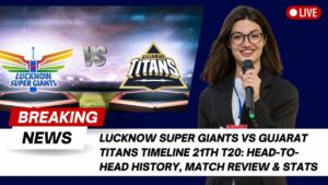 Read more about the article Lucknow Super Giants vs Gujarat Titans Timeline 21th T20: Head-to-Head History, Match Review & Stats 